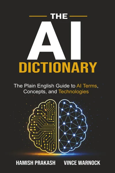 The AI Dictionary by Hamish Prakash and Vince Warnock